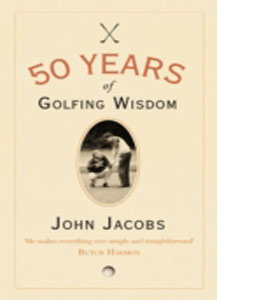 50 Years Of Golfing Wisdom John Jacobs  (HB)
