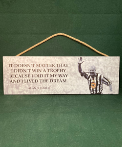 Alan Shearer Geordie Legend Famous Quote (Wooden Sign)