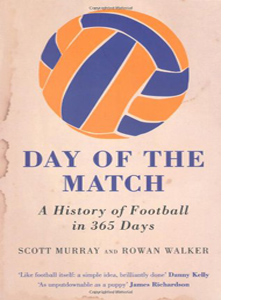 Day of the Match: A History of Football in 365 Days (HB)