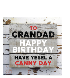 Grandad- Happy Birthday. Have Yesel A Canny Day. (Greetings Card