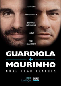 Guardiola vs Mourinho: More Than Coaches