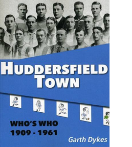 Huddersfield Town Who's Who 1909 to 1961