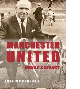 Manchester United: Busby's Legacy