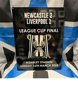 Newcastle 2 v 1 Liverpool League Cup Final (Metal Sign)