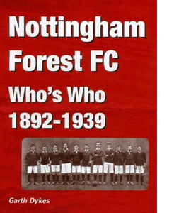 Nottingham Forest FC Who's Who: 1892-1939 (HB)